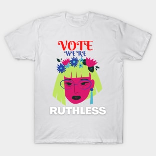 Vote We're Ruthless T-Shirt